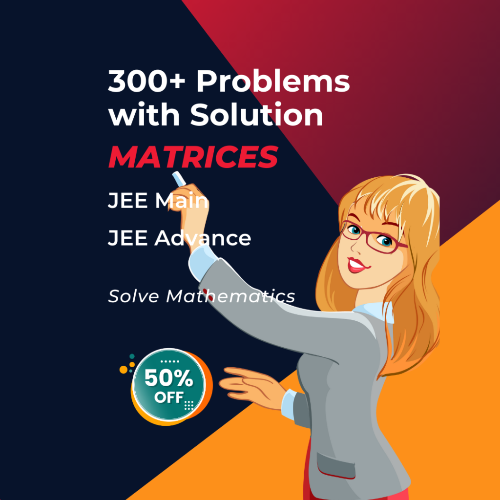 300+ Matrices Problems with Solution for JEE Math