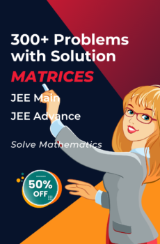 300+ Matrices Problems with Solution for JEE Math