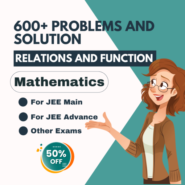 600+ Problems and Solution On Relations and Function JEE