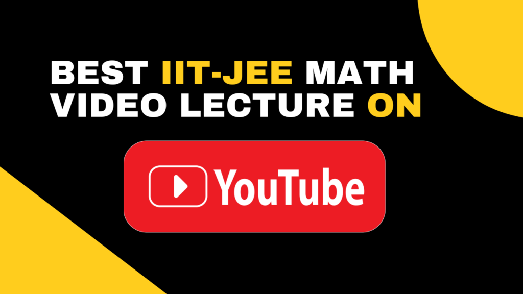 Best IIT JEE Math Video Lectures on YouTube.